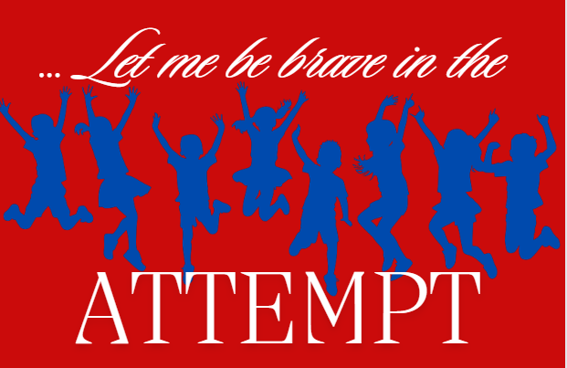Let me be brave in the attempt